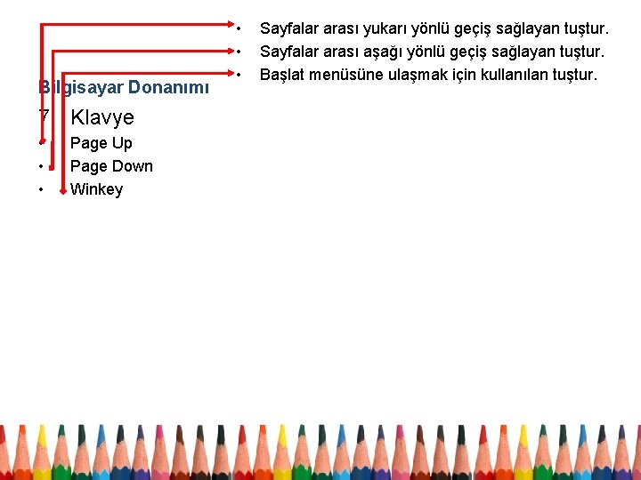 Bilgisayar Donanımı 7. Klavye • • • Page Up Page Down Winkey • •