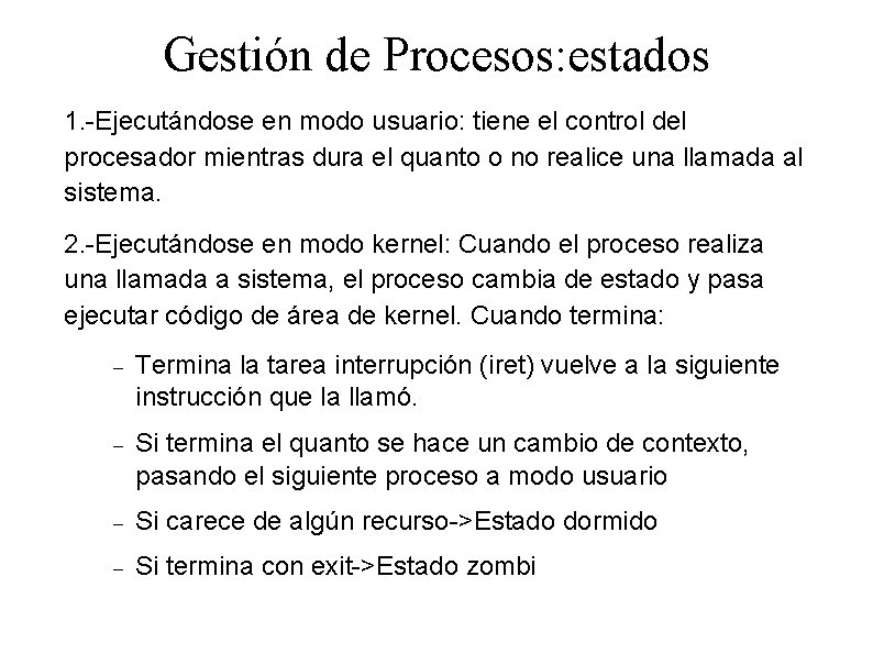 Gestión de Procesos: estados 1. -Ejecutándose en modo usuario: tiene el control del procesador