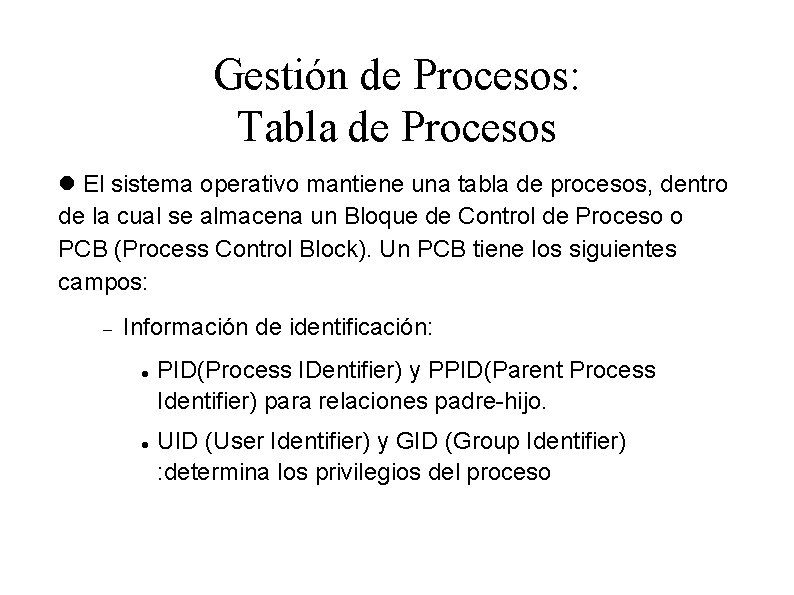 Gestión de Procesos: Tabla de Procesos El sistema operativo mantiene una tabla de procesos,