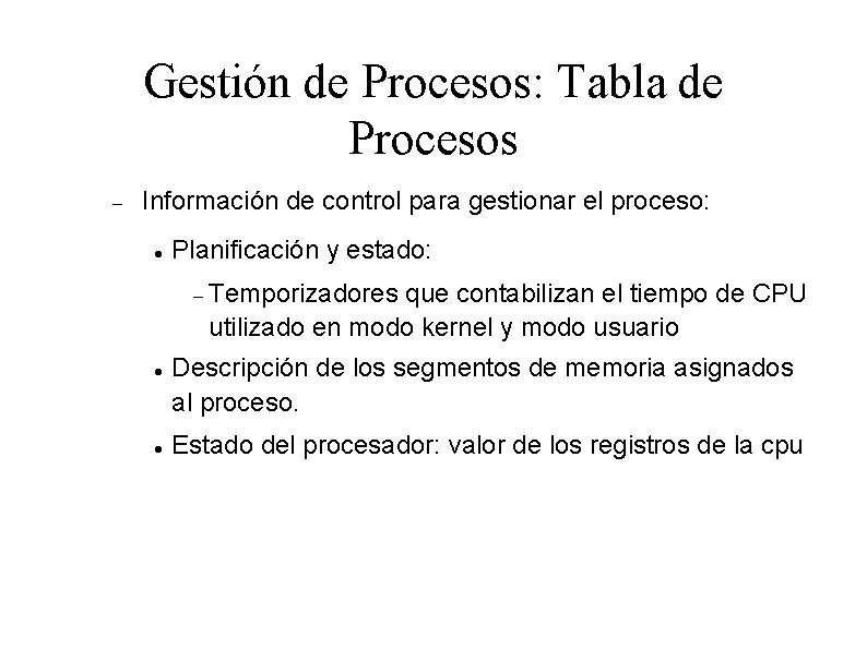 Gestión de Procesos: Tabla de Procesos Información de control para gestionar el proceso: Planificación