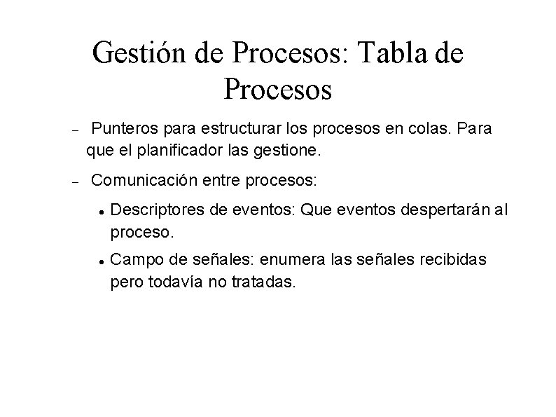 Gestión de Procesos: Tabla de Procesos Punteros para estructurar los procesos en colas. Para