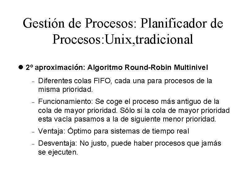 Gestión de Procesos: Planificador de Procesos: Unix, tradicional 2º aproximación: Algoritmo Round-Robin Multinivel Diferentes