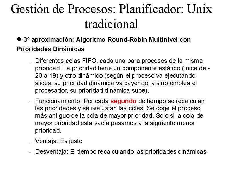 Gestión de Procesos: Planificador: Unix tradicional 3º aproximación: Algoritmo Round-Robin Multinivel con Prioridades Dinámicas