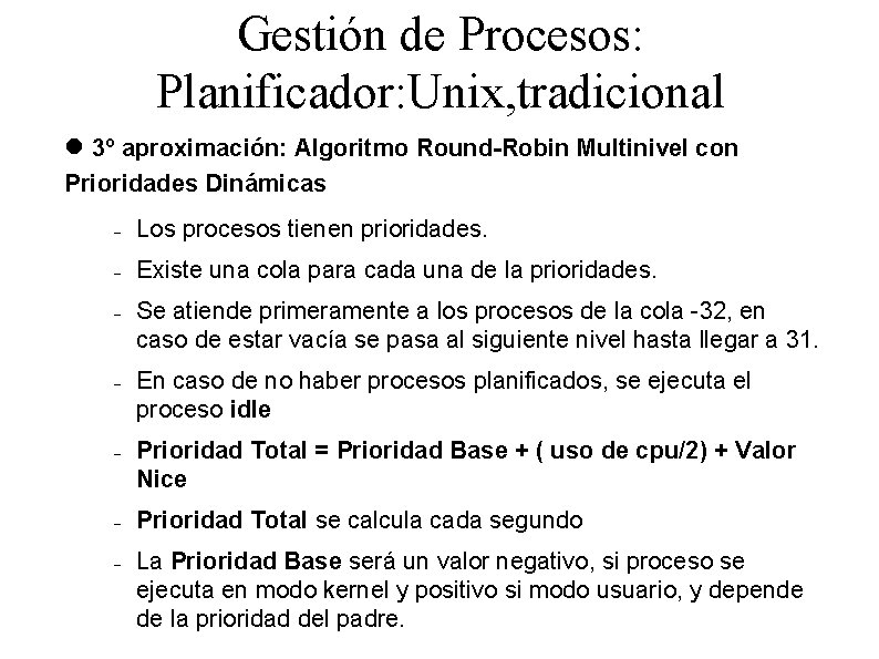 Gestión de Procesos: Planificador: Unix, tradicional 3º aproximación: Algoritmo Round-Robin Multinivel con Prioridades Dinámicas