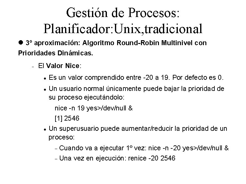 Gestión de Procesos: Planificador: Unix, tradicional 3º aproximación: Algoritmo Round-Robin Multinivel con Prioridades Dinámicas.