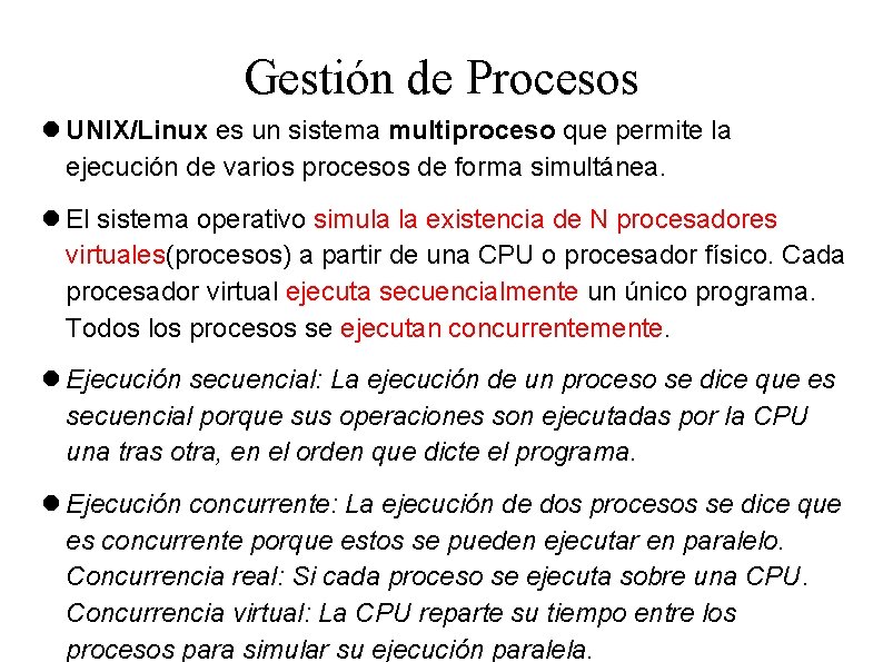 Gestión de Procesos UNIX/Linux es un sistema multiproceso que permite la ejecución de varios