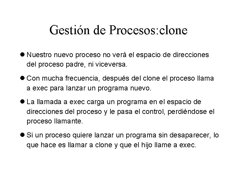Gestión de Procesos: clone Nuestro nuevo proceso no verá el espacio de direcciones del