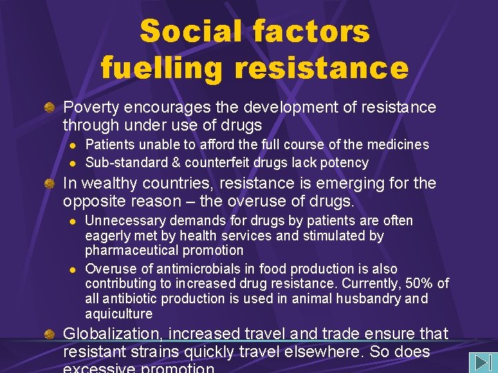 Social factors fuelling resistance Poverty encourages the development of resistance through under use of