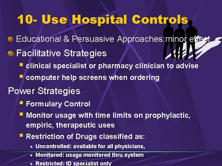 10 - Use Hospital Controls Educational & Persuasive Approaches: minor effect Facilitative Strategies §