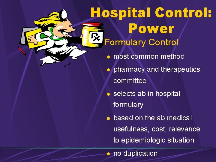 Hospital Control: Power 1 -Formulary Control l most common method l pharmacy and therapeutics