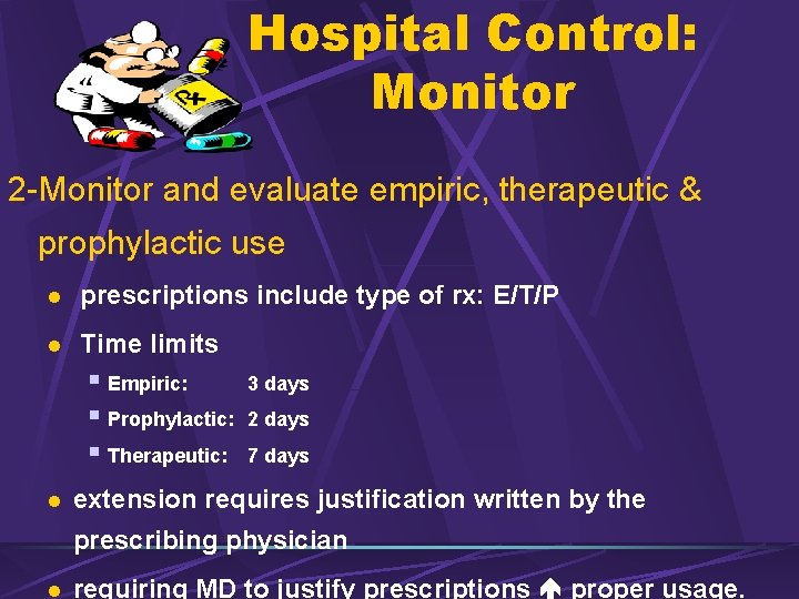 Hospital Control: Monitor 2 -Monitor and evaluate empiric, therapeutic & prophylactic use l prescriptions