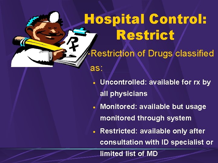 Hospital Control: Restrict 3 -Restriction of Drugs classified as: · Uncontrolled: available for rx