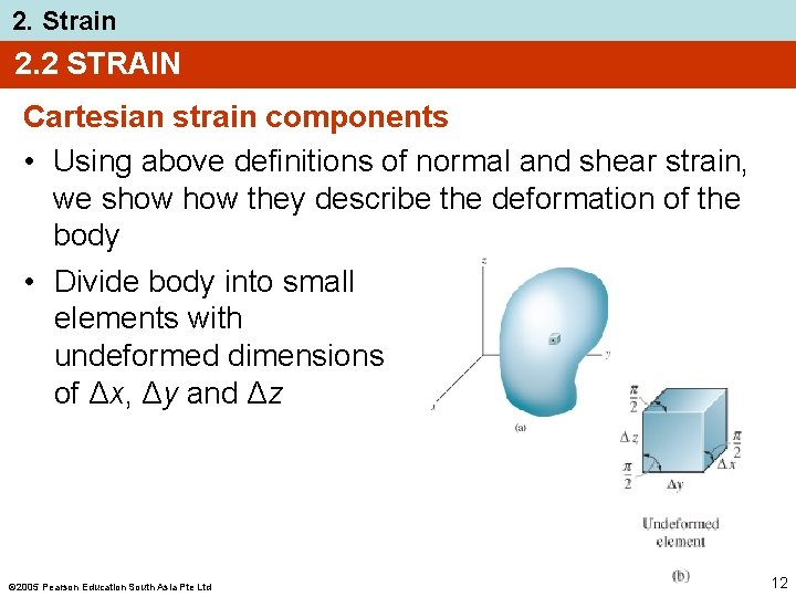 2. Strain 2. 2 STRAIN Cartesian strain components • Using above definitions of normal