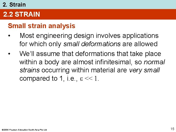 2. Strain 2. 2 STRAIN Small strain analysis • Most engineering design involves applications