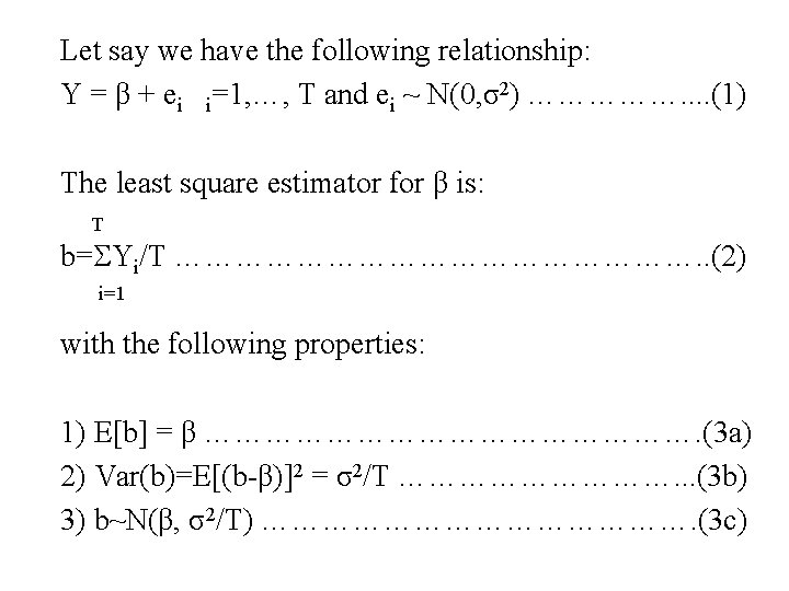 Let say we have the following relationship: Y = β + ei i=1, …,