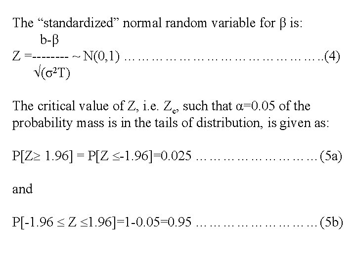 The “standardized” normal random variable for β is: b-β Z =---- ~ N(0, 1)