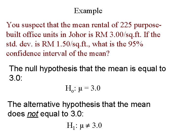 Example You suspect that the mean rental of 225 purposebuilt office units in Johor