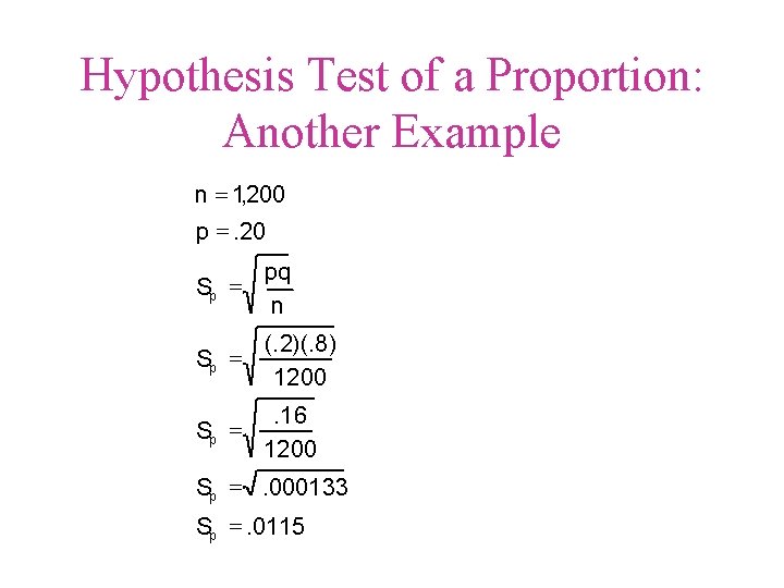 Hypothesis Test of a Proportion: Another Example n = 1, 200 p =. 20