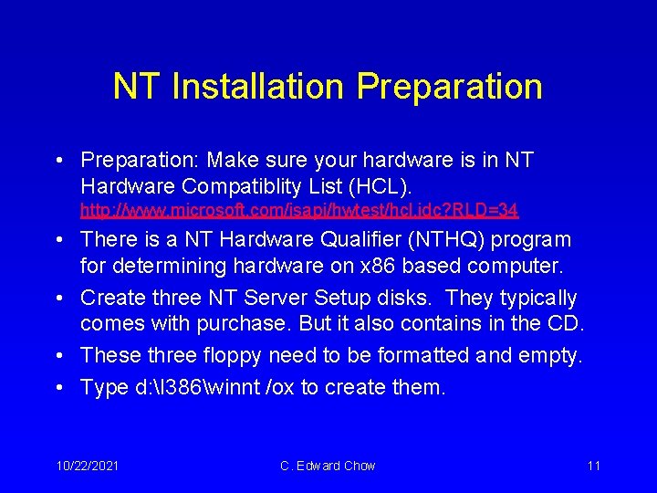 NT Installation Preparation • Preparation: Make sure your hardware is in NT Hardware Compatiblity NT Installation Preparation • Preparation: Make sure your hardware is in NT Hardware Compatiblity