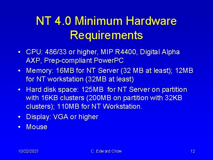 NT 4. 0 Minimum Hardware Requirements • CPU: 486/33 or higher, MIP R 4400, NT 4. 0 Minimum Hardware Requirements • CPU: 486/33 or higher, MIP R 4400,