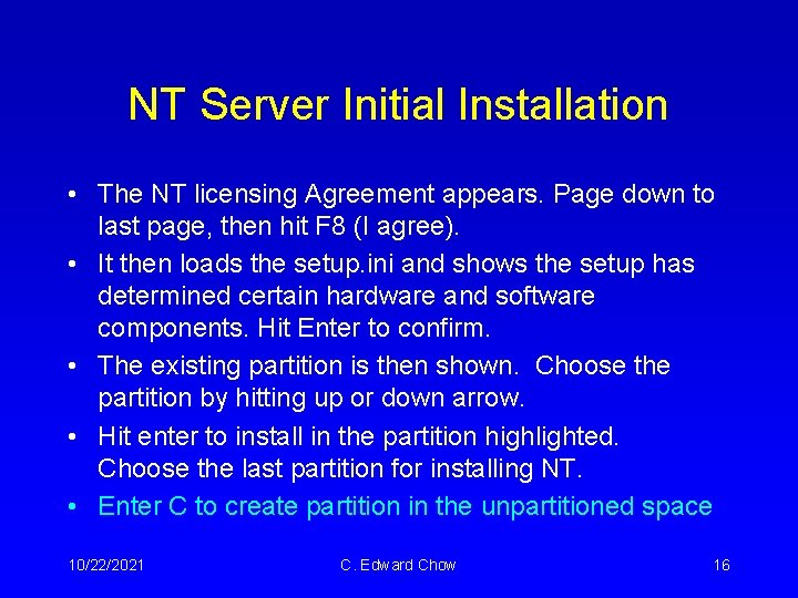 NT Server Initial Installation • The NT licensing Agreement appears. Page down to last NT Server Initial Installation • The NT licensing Agreement appears. Page down to last