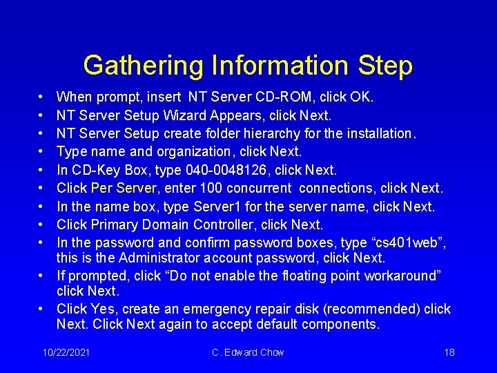 Gathering Information Step • • • When prompt, insert NT Server CD-ROM, click OK. Gathering Information Step • • • When prompt, insert NT Server CD-ROM, click OK.