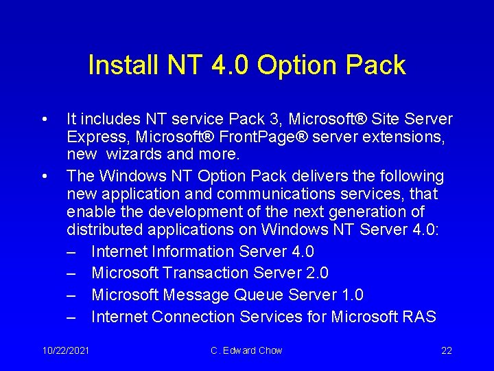 Install NT 4. 0 Option Pack • • It includes NT service Pack 3, Install NT 4. 0 Option Pack • • It includes NT service Pack 3,