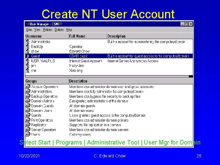 Create NT User Account Select Start | Programs | Administrative Tool | User Mgr Create NT User Account Select Start | Programs | Administrative Tool | User Mgr