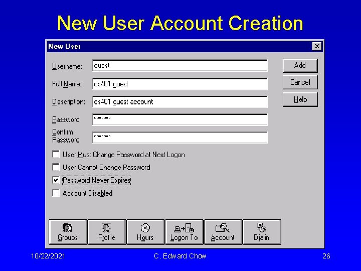 New User Account Creation 10/22/2021 C. Edward Chow 26 New User Account Creation 10/22/2021 C. Edward Chow 26