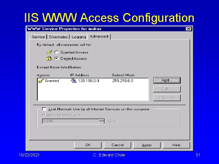 IIS WWW Access Configuration 10/22/2021 C. Edward Chow 31 IIS WWW Access Configuration 10/22/2021 C. Edward Chow 31
