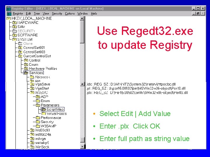 Use Regedt 32. exe to update Registry • Select Edit | Add Value • Use Regedt 32. exe to update Registry • Select Edit | Add Value •