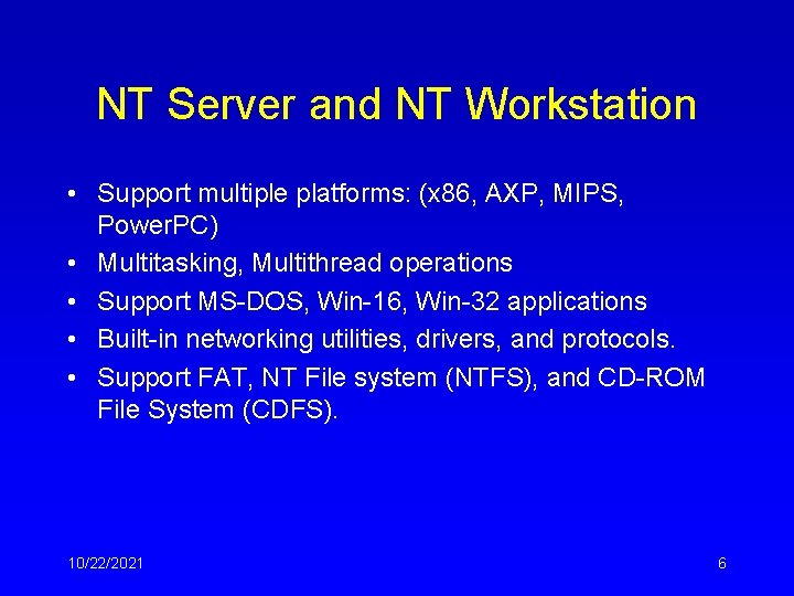 NT Server and NT Workstation • Support multiple platforms: (x 86, AXP, MIPS, Power. NT Server and NT Workstation • Support multiple platforms: (x 86, AXP, MIPS, Power.