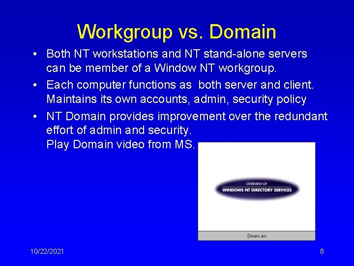 Workgroup vs. Domain • Both NT workstations and NT stand-alone servers can be member Workgroup vs. Domain • Both NT workstations and NT stand-alone servers can be member