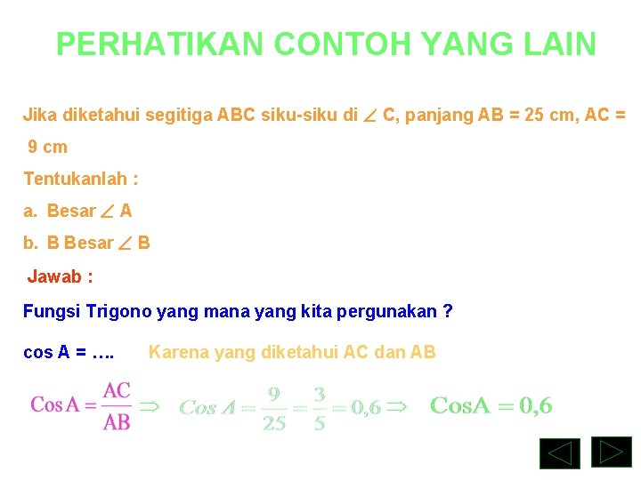 PERHATIKAN CONTOH YANG LAIN No. 2 Jika diketahui segitiga ABC siku-siku di C, panjang