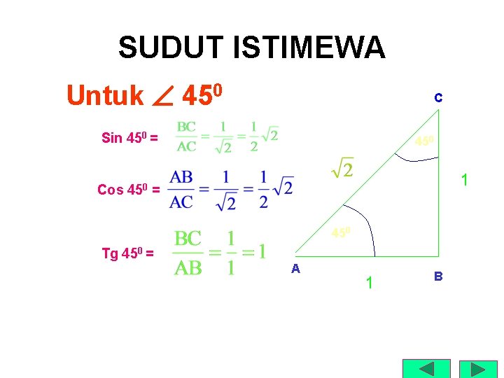 SUDUT ISTIMEWA Untuk 450 C Sin 450 = 450 1 Cos 450 = 450