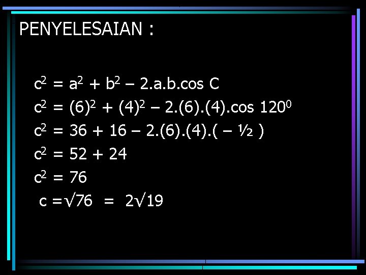 PENYELESAIAN : c 2 = a 2 + b 2 – 2. a. b.