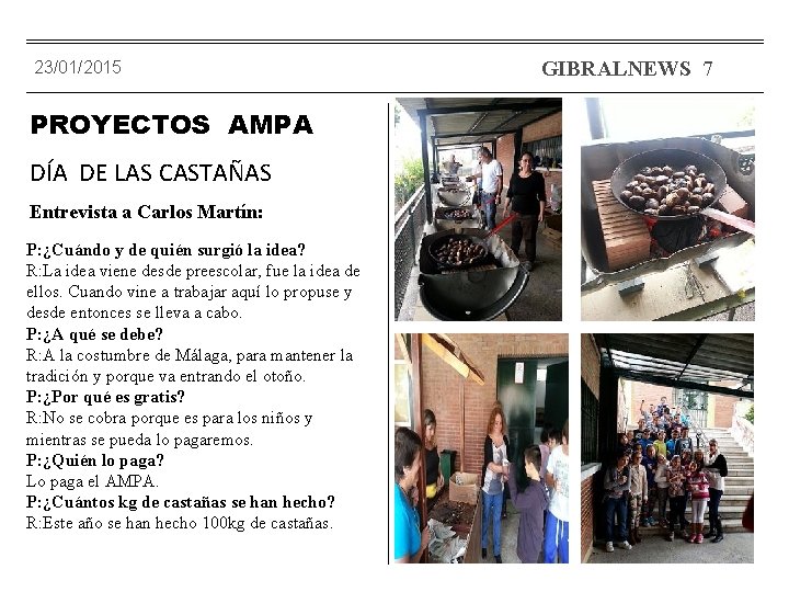 GIBRALNEWS 7 23/01/2015 PROYECTOS AMPA DÍA DE LAS CASTAÑAS Entrevista a Carlos Martín: P: