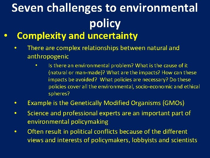 Seven challenges to environmental policy • Complexity and uncertainty • There are complex relationships