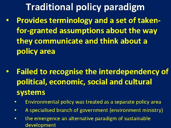 Traditional policy paradigm • Provides terminology and a set of takenfor-granted assumptions about the