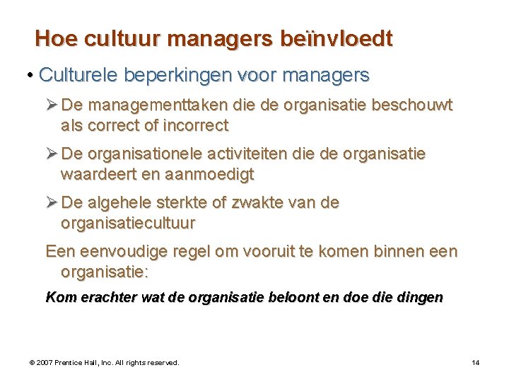 Hoe cultuur managers beïnvloedt • Culturele beperkingen voor managers Ø De managementtaken die de