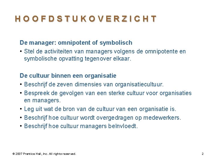 HOOFDSTUKOVERZICHT De manager: omnipotent of symbolisch • Stel de activiteiten van managers volgens de