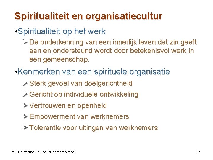 Spiritualiteit en organisatiecultur • Spiritualiteit op het werk Ø De onderkenning van een innerlijk