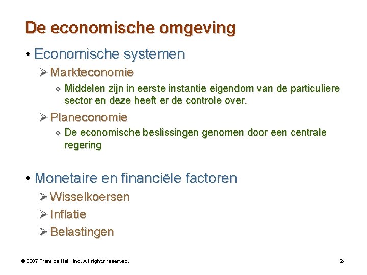 De economische omgeving • Economische systemen Ø Markteconomie v Middelen zijn in eerste instantie