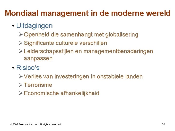 Mondiaal management in de moderne wereld • Uitdagingen Ø Openheid die samenhangt met globalisering