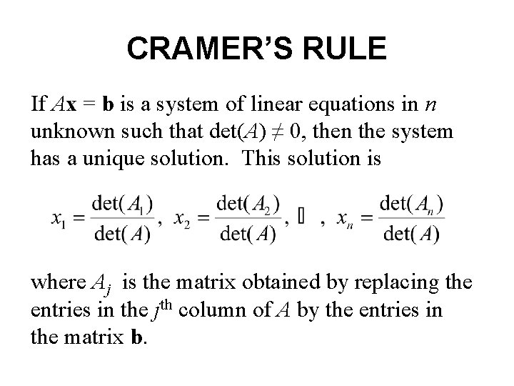 CRAMER’S RULE If Ax = b is a system of linear equations in n CRAMER’S RULE If Ax = b is a system of linear equations in n