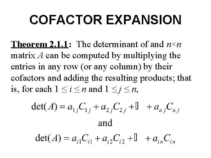 COFACTOR EXPANSION Theorem 2. 1. 1: The determinant of and n×n matrix A can COFACTOR EXPANSION Theorem 2. 1. 1: The determinant of and n×n matrix A can