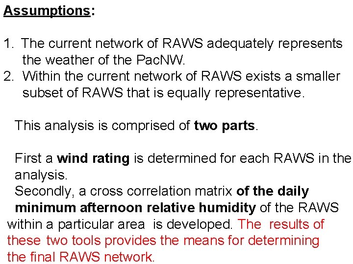 Assumptions: 1. The current network of RAWS adequately represents the weather of the Pac.