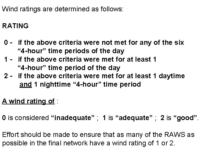Wind ratings are determined as follows: RATING 0 - if the above criteria were