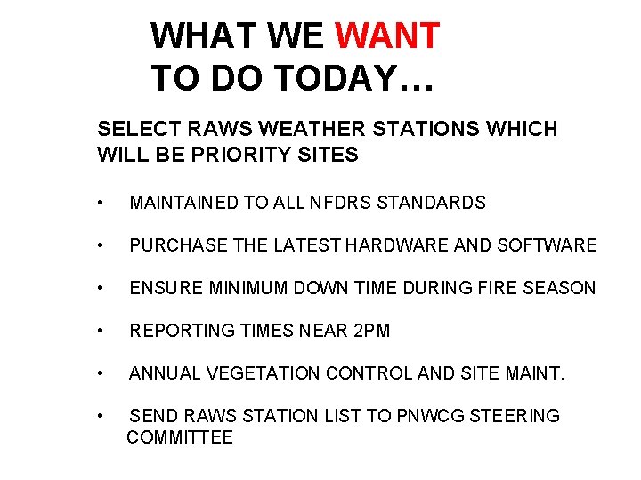 WHAT WE WANT TO DO TODAY… SELECT RAWS WEATHER STATIONS WHICH WILL BE PRIORITY