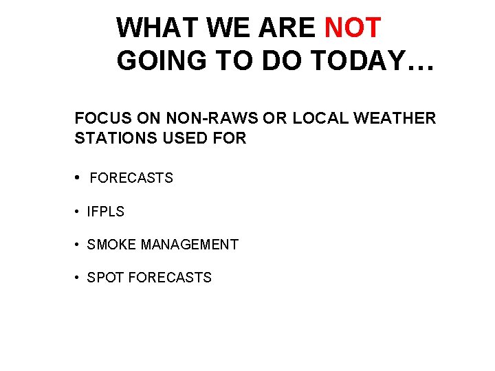 WHAT WE ARE NOT GOING TO DO TODAY… FOCUS ON NON-RAWS OR LOCAL WEATHER
